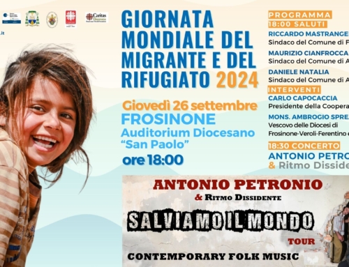 110° GIORNATA MONDIALE DEL MIGRANTE E DEL RIFUGIATO: 26 SETTEMBRE CONCERTO GRATUITO DI ANTONIO PETRONIO E RITMO DISSIDENTE PRESSO L’AUDITORIUM SAN PAOLO DI FROSINONE